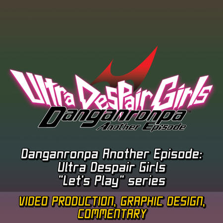 Danganronpa Another Episode: Ultra Despair Girls "Let's Play" series - 2019-2020